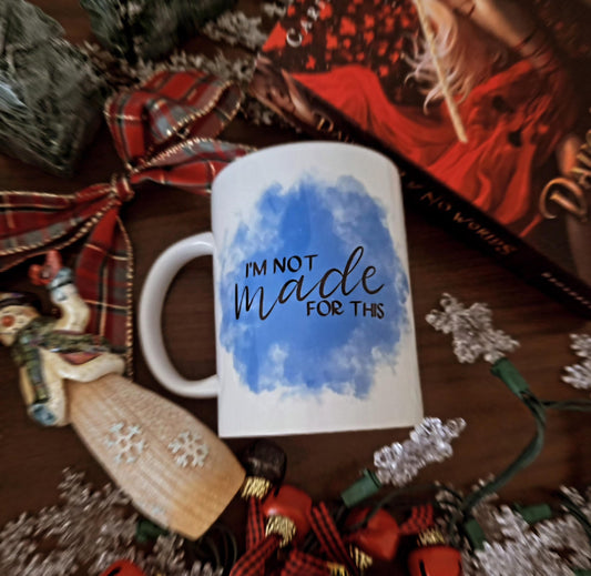 I'm Not Made for This - Officially Licensed Bookish Mug - Daughter of No Worlds - Carissa Broadbent